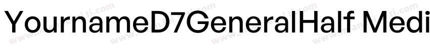 YournameD7GeneralHalf Medium字体转换